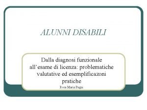 ALUNNI DISABILI Dalla diagnosi funzionale allesame di licenza