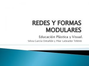 REDES Y FORMAS MODULARES Educacin Plstica y Visual