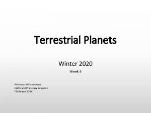 Terrestrial Planets Winter 2020 Week 9 Professor Olivia