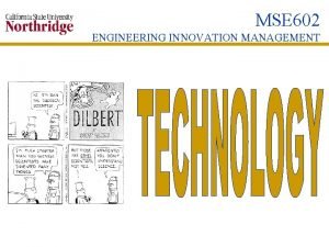 MSE 602 ENGINEERING INNOVATION MANAGEMENT TECHNOLOGY INNOVATION TECHNOLOGICAL