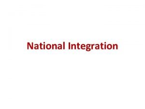National Integration The situation held dangerous potentialities and