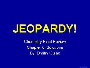 JEOPARDY Click Once to Begin Chemistry Final Review