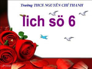 Trng THCS NGUYN CHI THANH Ba i 7