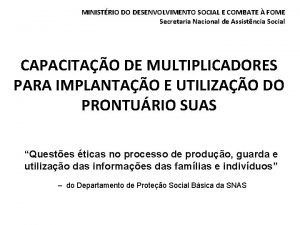 MINISTRIO DO DESENVOLVIMENTO SOCIAL E COMBATE FOME Secretaria