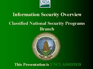 Information Security Overview Classified National Security Programs Branch
