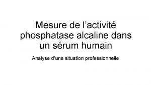 Mesure de lactivit phosphatase alcaline dans un srum