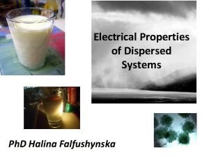 Electrical Properties of Dispersed Systems Ph D Halina