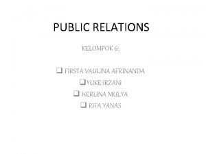 PUBLIC RELATIONS KELOMPOK 6 q FIRSTA VAULINA AFRINANDA