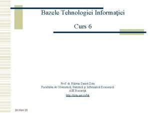 Bazele Tehnologiei Informaiei Curs 6 Prof dr Rzvan