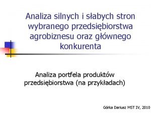 Analiza silnych i sabych stron wybranego przedsibiorstwa agrobiznesu