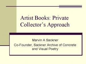 Artist Books Private Collectors Approach Marvin A Sackner