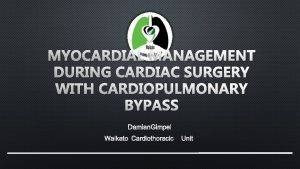 MYOCARDIAL MANAGEMENT DURING CARDIAC SURGERY WITH CARDIOPULMONARY BYPASS