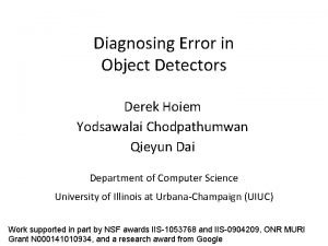 Diagnosing Error in Object Detectors Derek Hoiem Yodsawalai