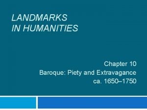 LANDMARKS IN HUMANITIES Chapter 10 Baroque Piety and