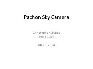 Pachon Sky Camera Christopher Stubbs Chuck Claver Jan
