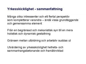 Yrkesskicklighet sammanfattning Mnga olika intressenter och ett flertal