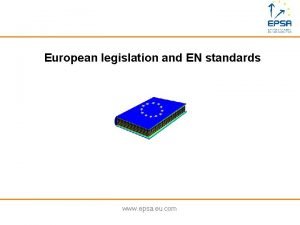 European legislation and EN standards www epsa eu