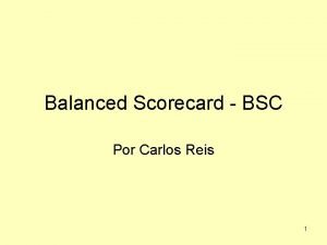 Balanced Scorecard BSC Por Carlos Reis 1 1