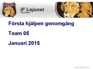 Frsta hjlpen genomgng Team 05 Januari 2015 Emanuel