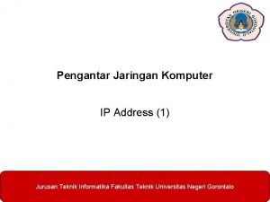 Pengantar Jaringan Komputer IP Address 1 Jurusan Teknik