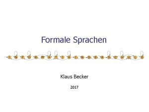 Formale Sprachen Klaus Becker 2017 2 Formale Sprachen