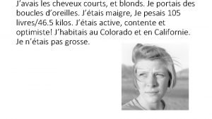 Javais les cheveux courts et blonds Je portais