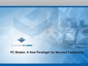 PC Blades A New Paradigm for Secured Computing