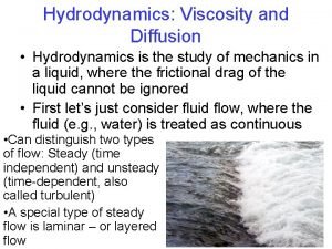 Hydrodynamics Viscosity and Diffusion Hydrodynamics is the study