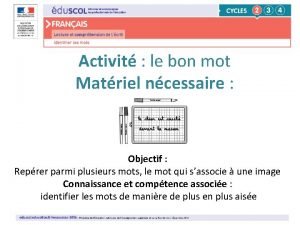 Activit le bon mot Matriel ncessaire Objectif Reprer