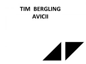 TIM BERGLING AVICII Roen je 8 rujna 1989