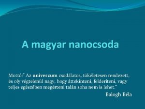 A magyar nanocsoda Mott Az univerzum csodlatos tkletesen