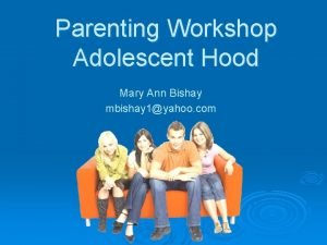 Parenting Workshop Adolescent Hood Mary Ann Bishay mbishay