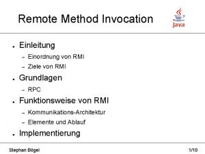 Remote Method Invocation Einleitung Einordnung von RMI Ziele