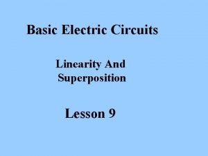 Basic Electric Circuits Linearity And Superposition Lesson 9