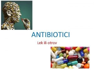 ANTIBIOTICI Lek ili otrov Pria o nastanku prvog