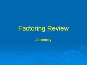 Factoring jeopardy