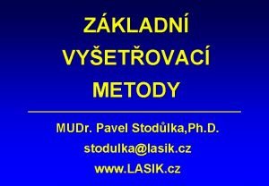 ZKLADN VYETOVAC METODY MUDr Pavel Stodlka Ph D