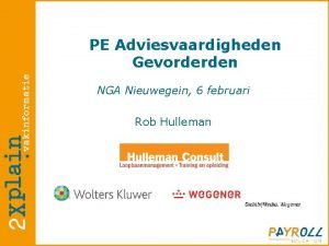 PE Adviesvaardigheden Gevorderden NGA Nieuwegein 6 februari Rob