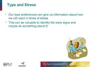 Type and Stress Our type preferences can give