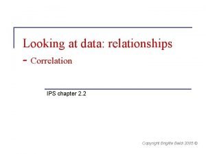 Looking at data relationships Correlation IPS chapter 2