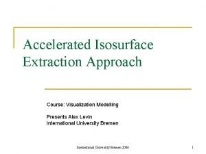 Accelerated Isosurface Extraction Approach Course Visualization Modelling Presents