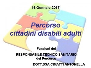 16 Gennaio 2017 Percorso cittadini disabili adulti Funzioni