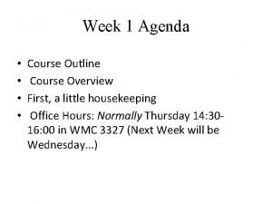 Week 1 Agenda Course Outline Course Overview First