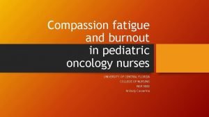 Compassion fatigue and burnout in pediatric oncology nurses