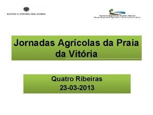 Jornadas Agrcolas da Praia da Vitria Quatro Ribeiras