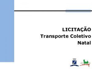 LICITAO Transporte Coletivo Natal Aspectos Gerais do Servio