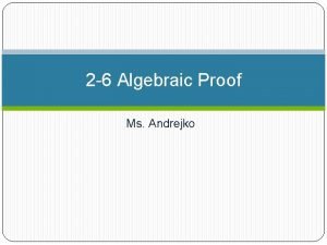 2 6 Algebraic Proof Ms Andrejko Real World