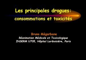 Les principales drogues consommations et toxicits Bruno Mgarbane