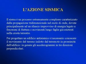 LAZIONE SISMICA Il sisma un processo estremamente complesso