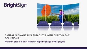 DIGITAL SIGNAGE INS AND OUTS WITH BUILTIN So